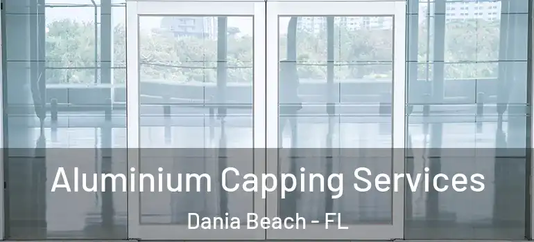  Aluminium Capping Services Dania Beach - FL