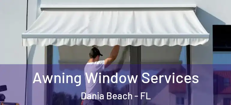  Awning Window Services Dania Beach - FL