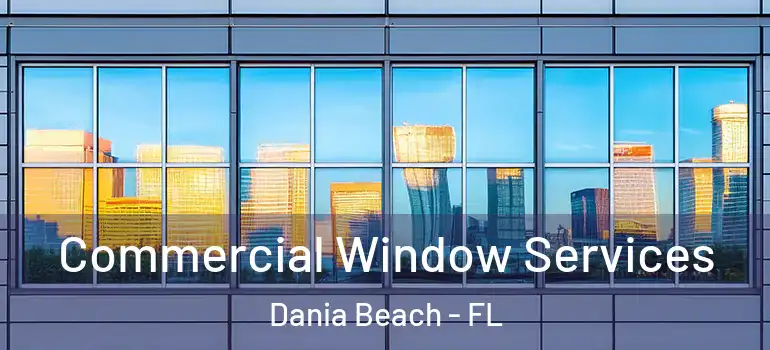  Commercial Window Services Dania Beach - FL