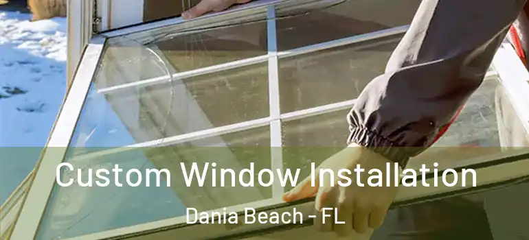  Custom Window Installation Dania Beach - FL