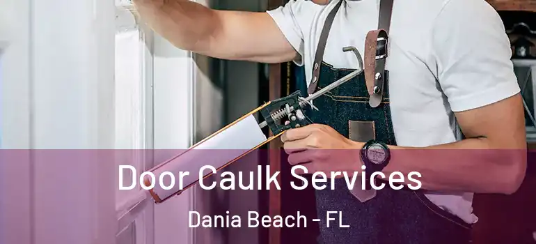  Door Caulk Services Dania Beach - FL