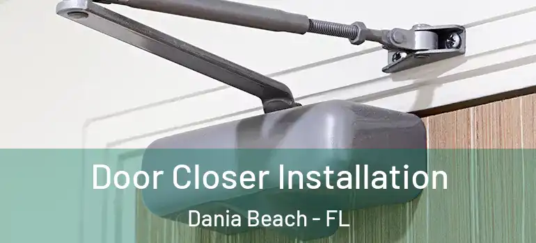  Door Closer Installation Dania Beach - FL