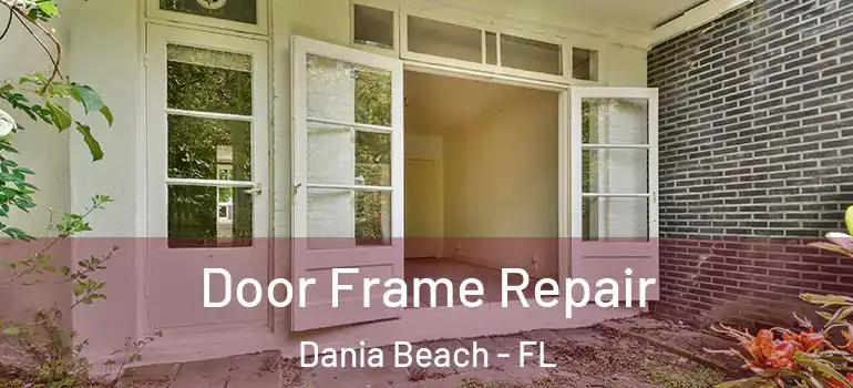  Door Frame Repair Dania Beach - FL
