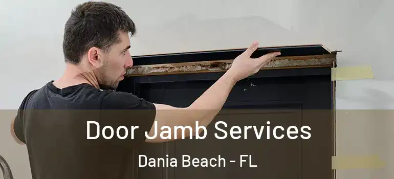  Door Jamb Services Dania Beach - FL