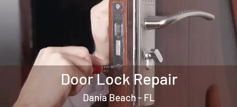 Door Lock Repair Dania Beach - FL