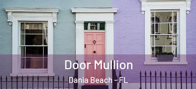  Door Mullion Dania Beach - FL