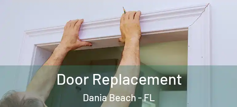  Door Replacement Dania Beach - FL