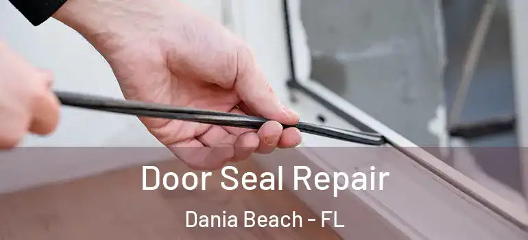  Door Seal Repair Dania Beach - FL