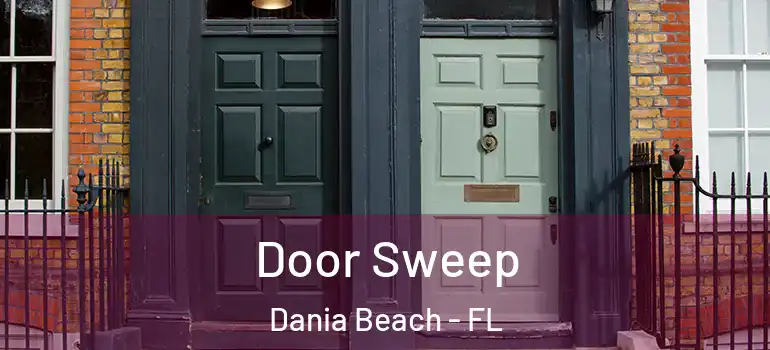  Door Sweep Dania Beach - FL