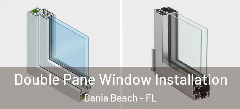  Double Pane Window Installation Dania Beach - FL