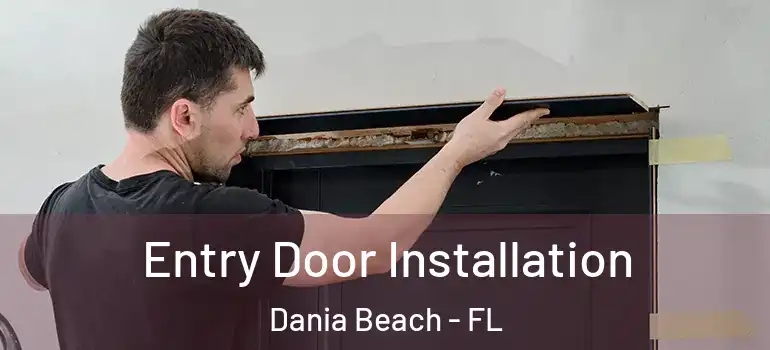  Entry Door Installation Dania Beach - FL