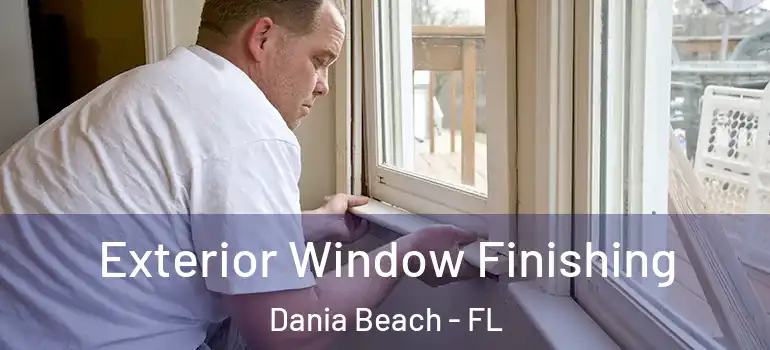  Exterior Window Finishing Dania Beach - FL