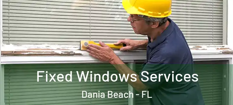 Fixed Windows Services Dania Beach - FL