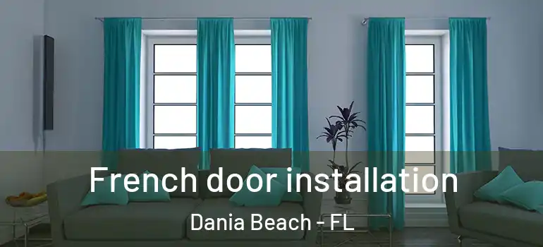  French door installation Dania Beach - FL