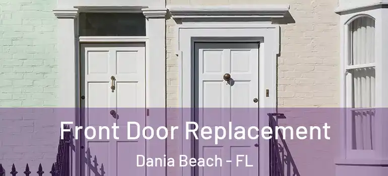  Front Door Replacement Dania Beach - FL