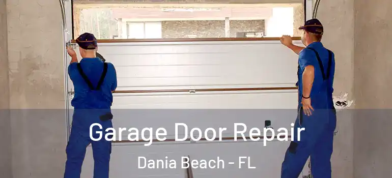  Garage Door Repair Dania Beach - FL