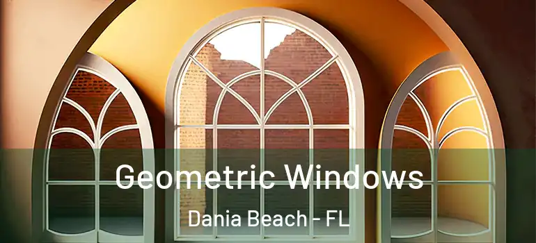  Geometric Windows Dania Beach - FL