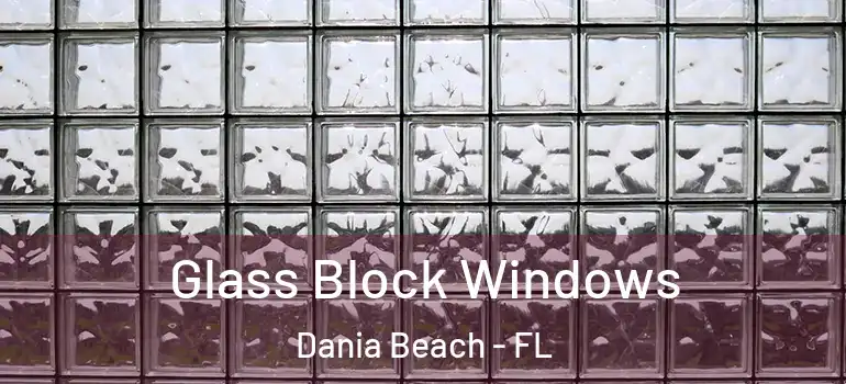  Glass Block Windows Dania Beach - FL