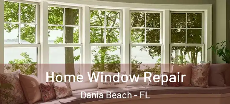  Home Window Repair Dania Beach - FL