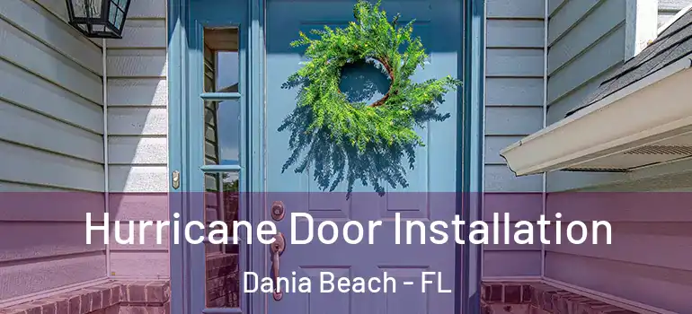  Hurricane Door Installation Dania Beach - FL