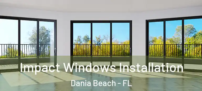  Impact Windows Installation Dania Beach - FL