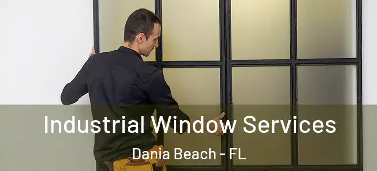  Industrial Window Services Dania Beach - FL