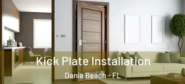  Kick Plate Installation Dania Beach - FL