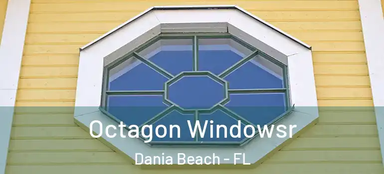  Octagon Windowsr Dania Beach - FL