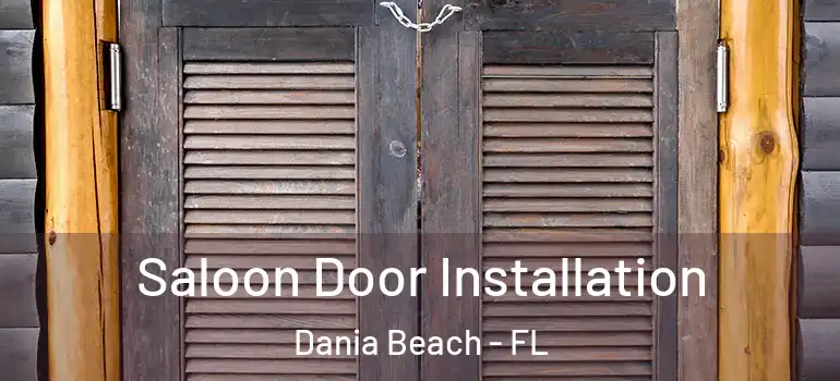  Saloon Door Installation Dania Beach - FL