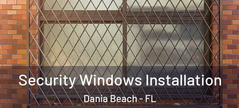  Security Windows Installation Dania Beach - FL
