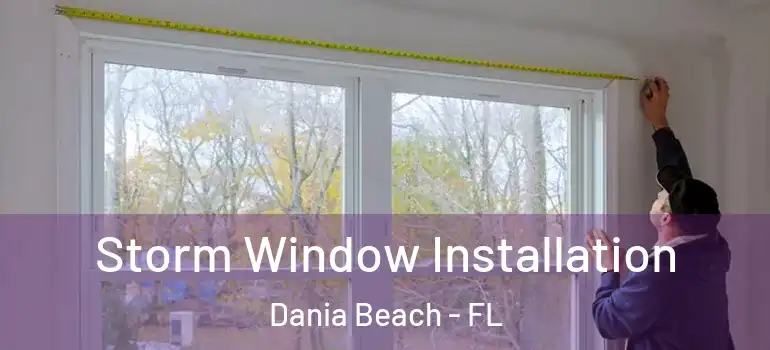  Storm Window Installation Dania Beach - FL