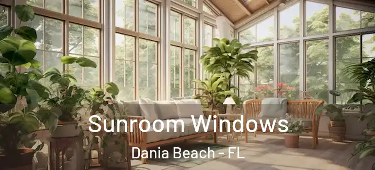  Sunroom Windows Dania Beach - FL