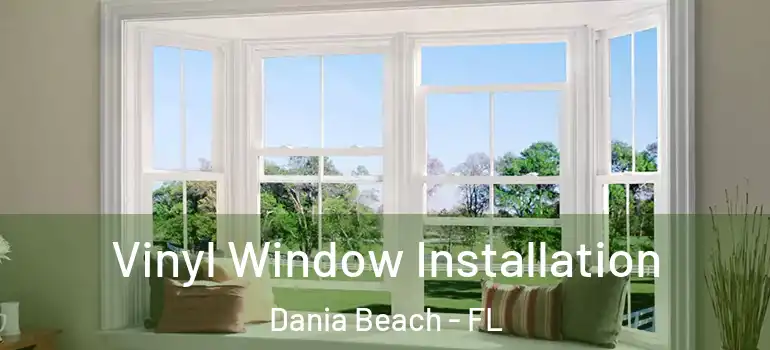  Vinyl Window Installation Dania Beach - FL