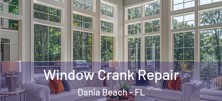  Window Crank Repair Dania Beach - FL