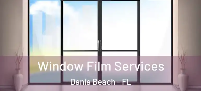  Window Film Services Dania Beach - FL