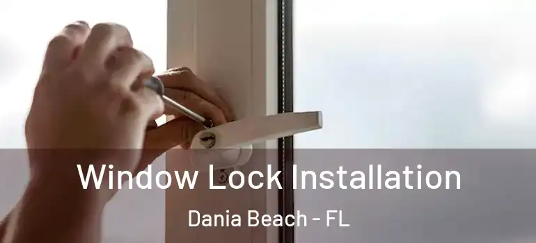  Window Lock Installation Dania Beach - FL