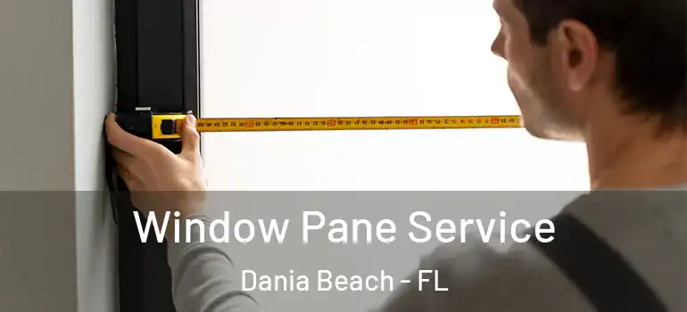  Window Pane Service Dania Beach - FL