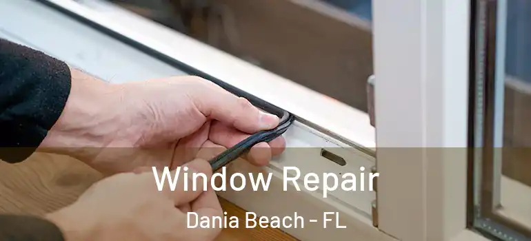  Window Repair Dania Beach - FL