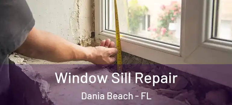  Window Sill Repair Dania Beach - FL
