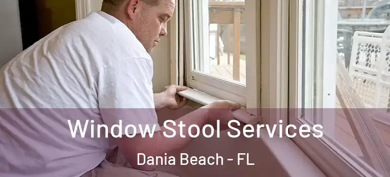  Window Stool Services Dania Beach - FL