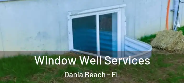  Window Well Services Dania Beach - FL