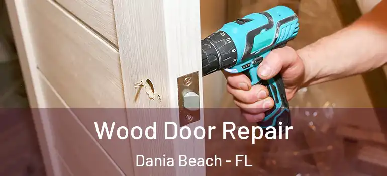  Wood Door Repair Dania Beach - FL